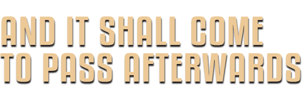 And It Shall Come To Pass Afterwards